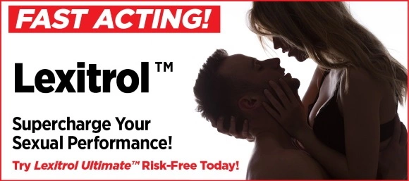 [Lexitrol: Supercharge your sexual performance!]